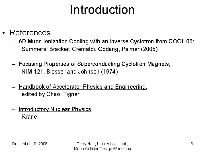 Introduction • References – 6 D Muon Ionization Cooling with an Inverse Cyclotron from