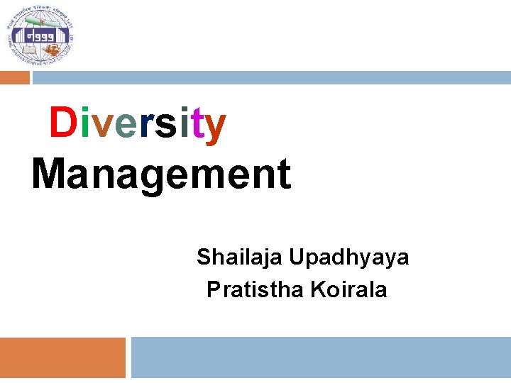 Diversity Management Shailaja Upadhyaya Pratistha Koirala 
