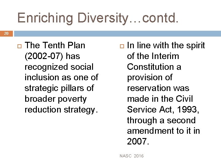 Enriching Diversity…contd. 20 The Tenth Plan (2002 -07) has recognized social inclusion as one