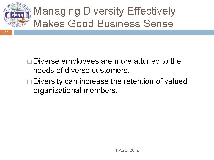 Managing Diversity Effectively Makes Good Business Sense 22 � Diverse employees are more attuned
