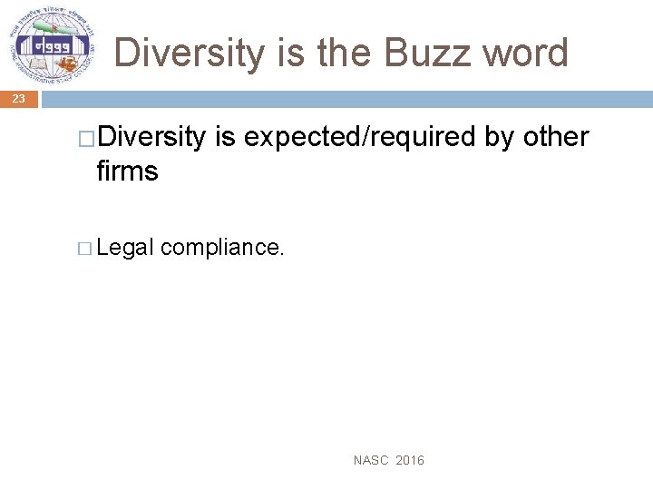 Diversity is the Buzz word 23 �Diversity is expected/required by other firms � Legal