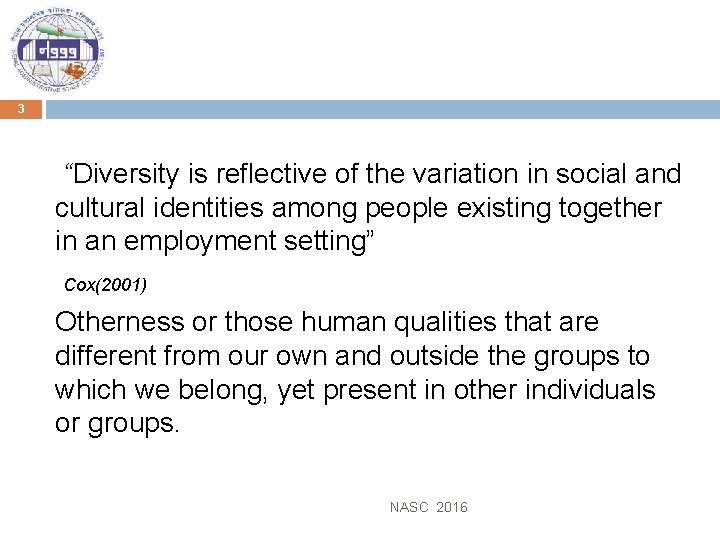 3 “Diversity is reflective of the variation in social and cultural identities among people