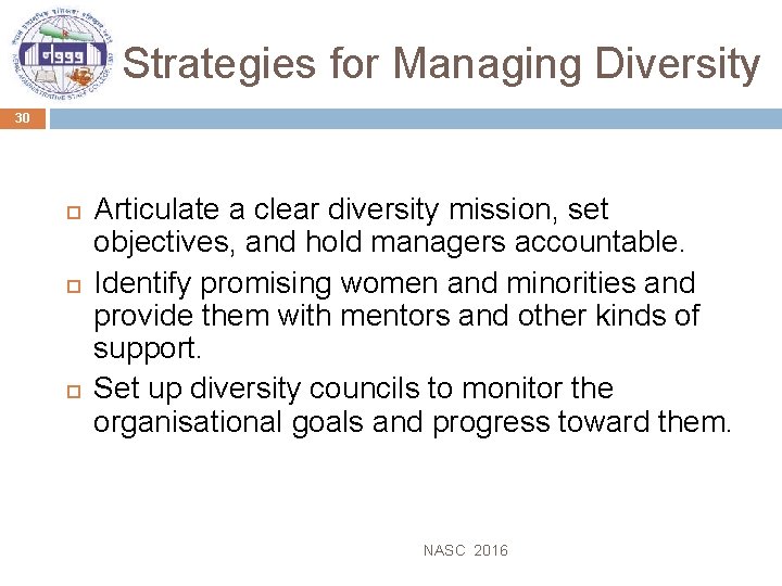 Strategies for Managing Diversity 30 Articulate a clear diversity mission, set objectives, and hold