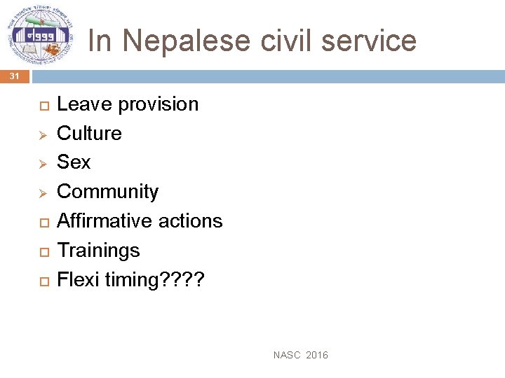 In Nepalese civil service 31 Ø Ø Ø Leave provision Culture Sex Community Affirmative