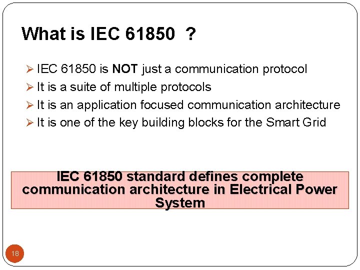 What is IEC 61850 ? Ø IEC 61850 is NOT just a communication protocol