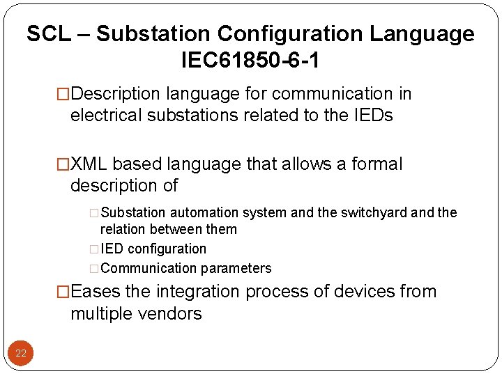 SCL – Substation Configuration Language IEC 61850 -6 -1 �Description language for communication in
