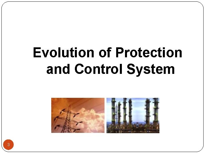 Evolution of Protection and Control System 3 