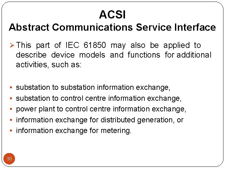 ACSI Abstract Communications Service Interface Ø This part of IEC 61850 may also be