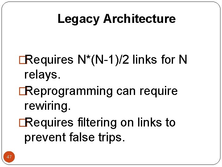 Legacy Architecture �Requires N*(N-1)/2 links for N relays. �Reprogramming can require rewiring. �Requires filtering