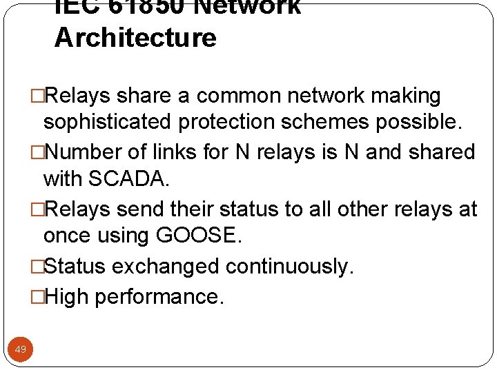 IEC 61850 Network Architecture �Relays share a common network making sophisticated protection schemes possible.