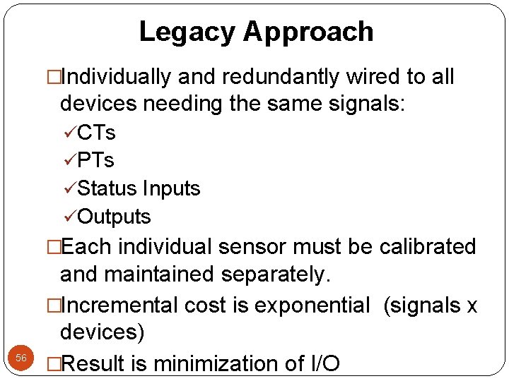 Legacy Approach �Individually and redundantly wired to all devices needing the same signals: üCTs