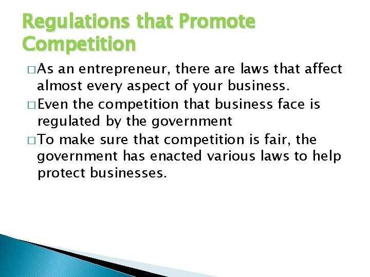 Regulations that Promote Competition � As an entrepreneur, there are laws that affect almost