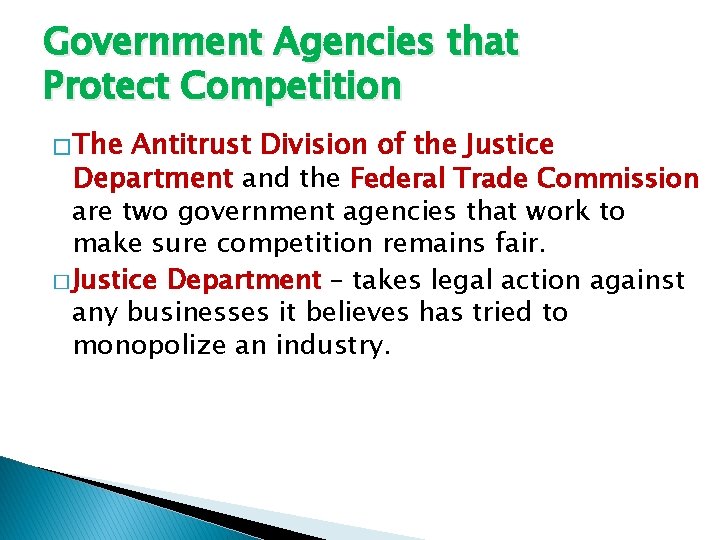 Government Agencies that Protect Competition � The Antitrust Division of the Justice Department and