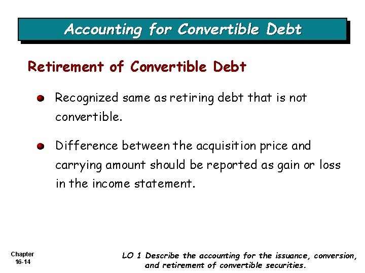 Accounting for Convertible Debt Retirement of Convertible Debt Recognized same as retiring debt that