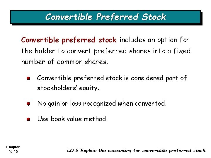 Convertible Preferred Stock Convertible preferred stock includes an option for the holder to convert