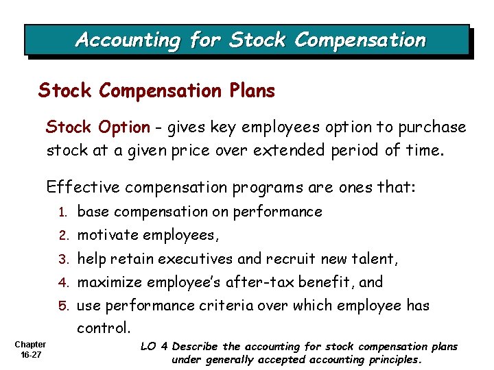 Accounting for Stock Compensation Plans Stock Option - gives key employees option to purchase