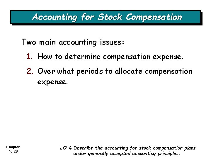 Accounting for Stock Compensation Two main accounting issues: 1. How to determine compensation expense.