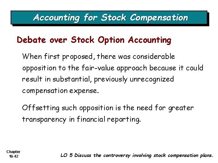 Accounting for Stock Compensation Debate over Stock Option Accounting When first proposed, there was