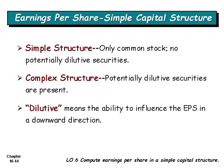 Earnings Per Share-Simple Capital Structure Ø Simple Structure--Only common stock; no potentially dilutive securities.