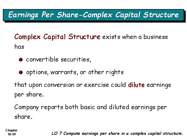 Earnings Per Share-Complex Capital Structure exists when a business has convertible securities, options, warrants,