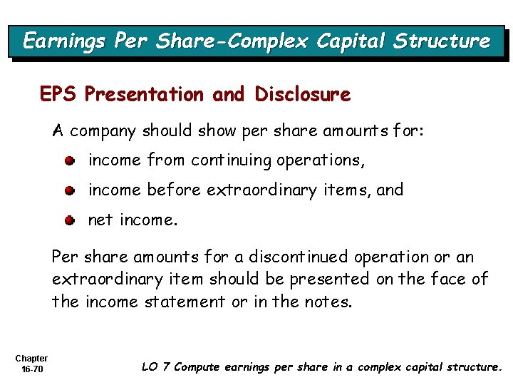 Earnings Per Share-Complex Capital Structure EPS Presentation and Disclosure A company should show per