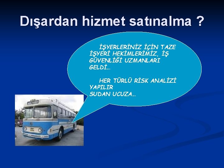 Dışardan hizmet satınalma ? İŞYERLERİNİZ İÇİN TAZE İŞYERİ HEKİMLERİMİZ, İŞ GÜVENLİĞİ UZMANLARI GELDİ… HER