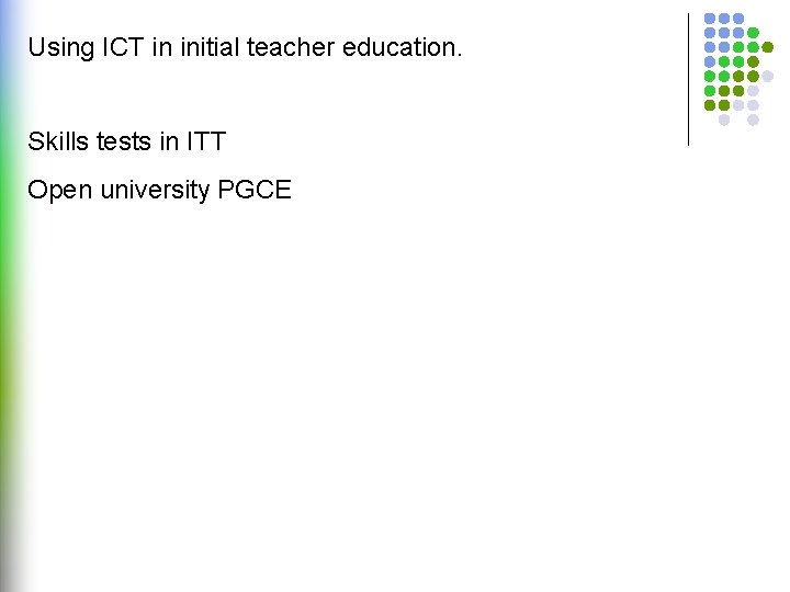 Using ICT in initial teacher education. Skills tests in ITT Open university PGCE 