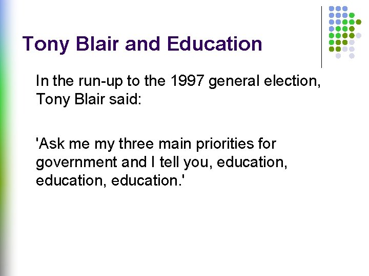 Tony Blair and Education In the run-up to the 1997 general election, Tony Blair