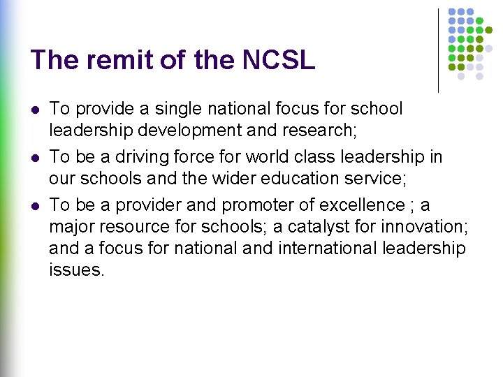 The remit of the NCSL l l l To provide a single national focus