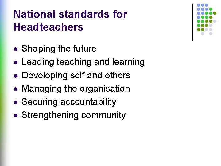 National standards for Headteachers l l l Shaping the future Leading teaching and learning