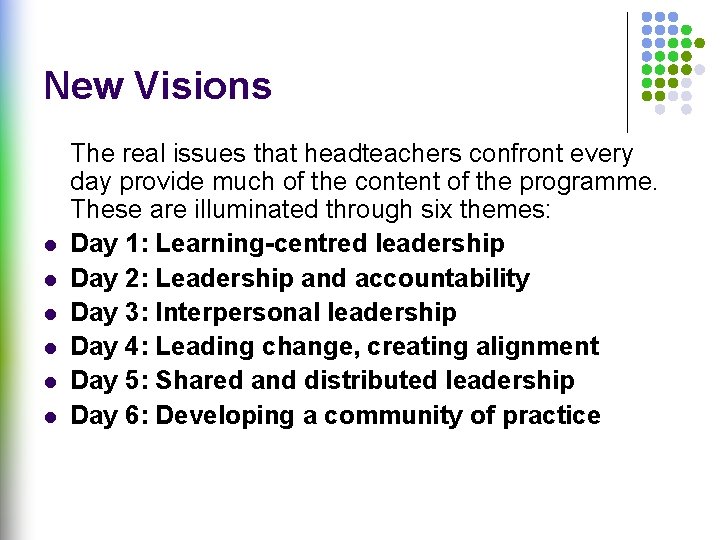 New Visions l l l The real issues that headteachers confront every day provide