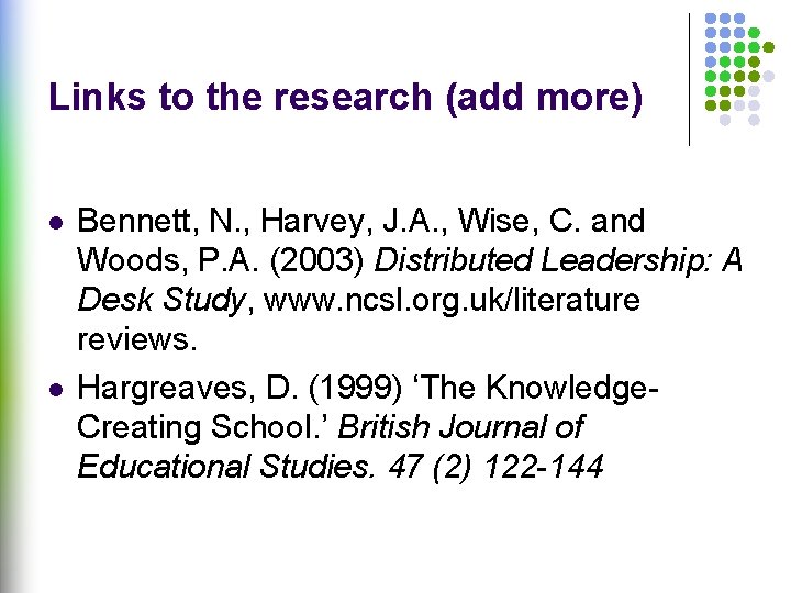 Links to the research (add more) l l Bennett, N. , Harvey, J. A.