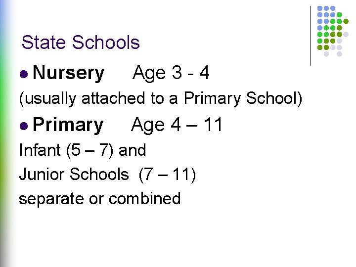 State Schools l Nursery Age 3 - 4 (usually attached to a Primary School)