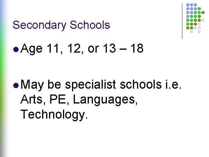 Secondary Schools l Age l May 11, 12, or 13 – 18 be specialist