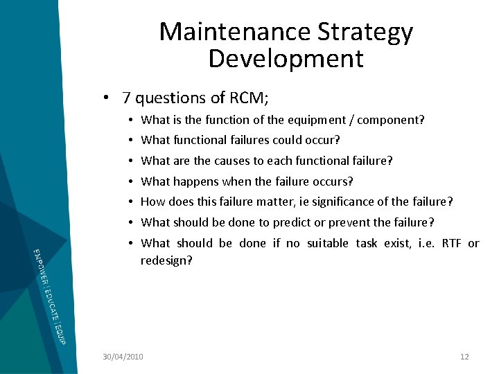 Maintenance Strategy Development • 7 questions of RCM; • What is the function of