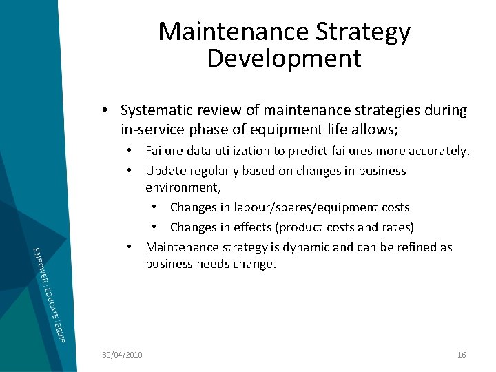 Maintenance Strategy Development • Systematic review of maintenance strategies during in-service phase of equipment