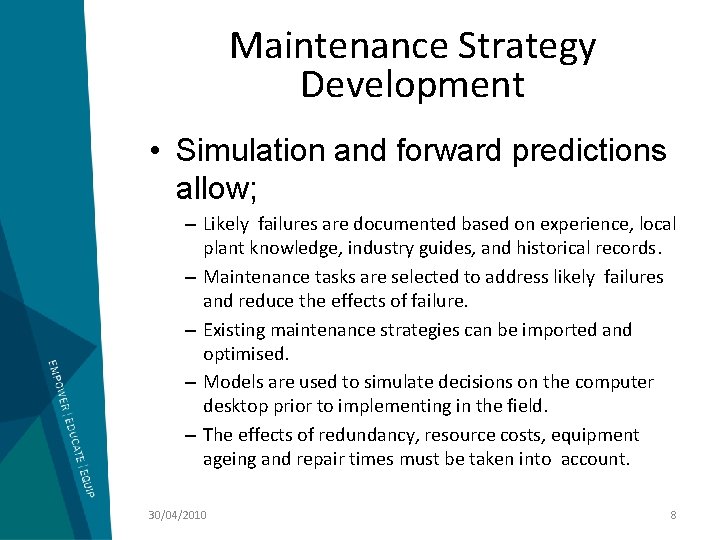 Maintenance Strategy Development • Simulation and forward predictions allow; – Likely failures are documented