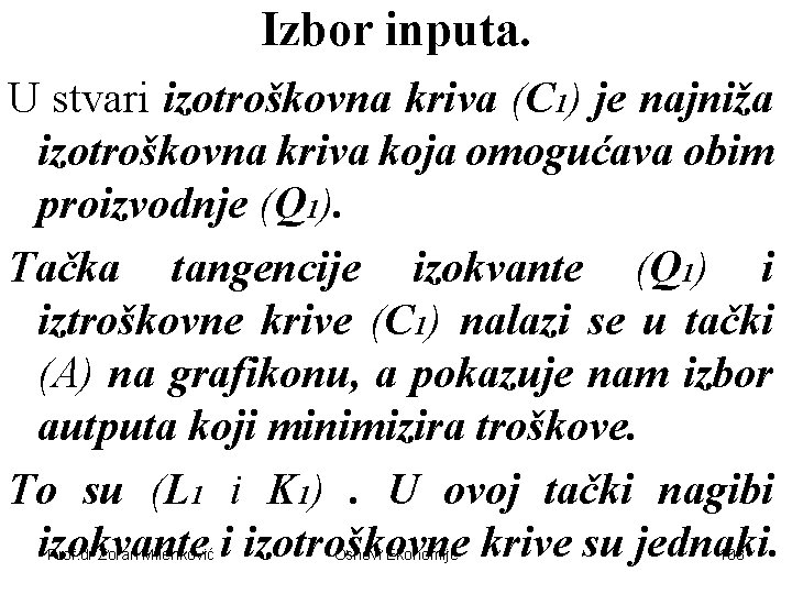 Izbor inputa. U stvari izotroškovna kriva (C 1) je najniža izotroškovna kriva koja omogućava