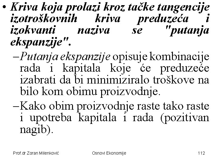  • Kriva koja prolazi kroz tačke tangencije izotroškovnih kriva preduzeća i izokvanti naziva