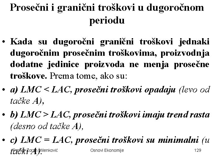 Prosečni i granični troškovi u dugoročnom periodu • Kada su dugoročni granični troškovi jednaki