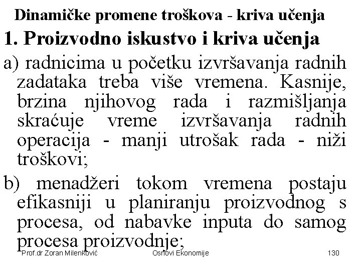 Dinamičke promene troškova - kriva učenja 1. Proizvodno iskustvo i kriva učenja а) radnicima