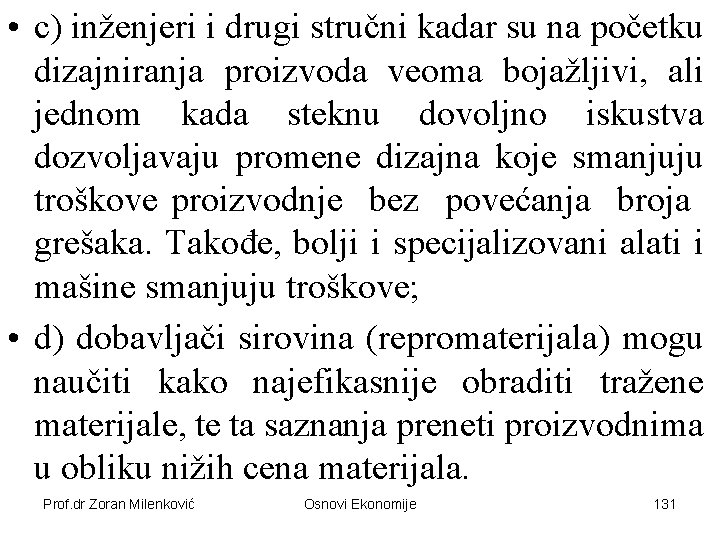  • c) inženjeri i drugi stručni kadar su na početku dizajniranja proizvoda veoma