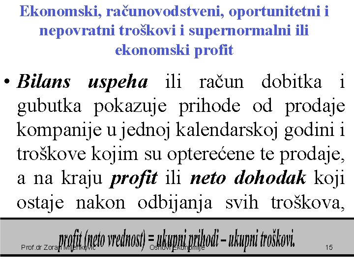 Ekonomski, računovodstveni, oportunitetni i nepovratni troškovi i supernormalni ili ekonomski profit • Bilans uspeha