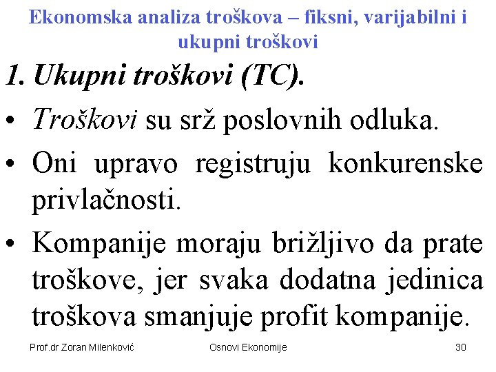 Ekonomska analiza troškova – fiksni, varijabilni i ukupni troškovi 1. Ukupni troškovi (TC). •