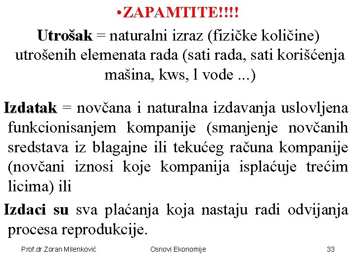  • ZAPAMTITE!!!! Utrošak = naturalni izraz (fizičke količine) utrošenih elemenata rada (sati rada,