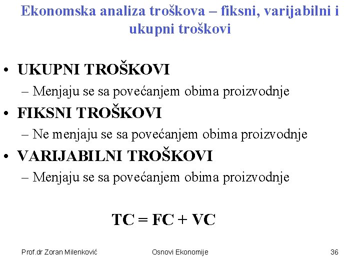 Ekonomska analiza troškova – fiksni, varijabilni i ukupni troškovi • UKUPNI TROŠKOVI – Menjaju