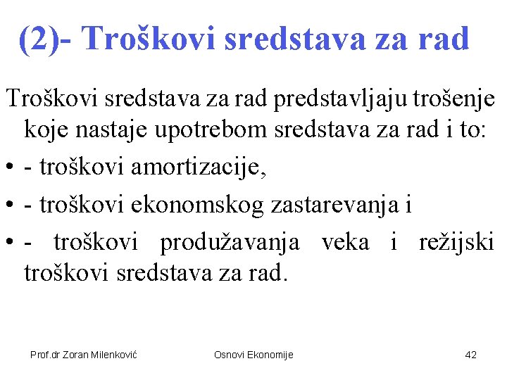 (2)- Troškovi sredstava za rad predstavljaju trošenje koje nastaje upotrebom sredstava za rad i