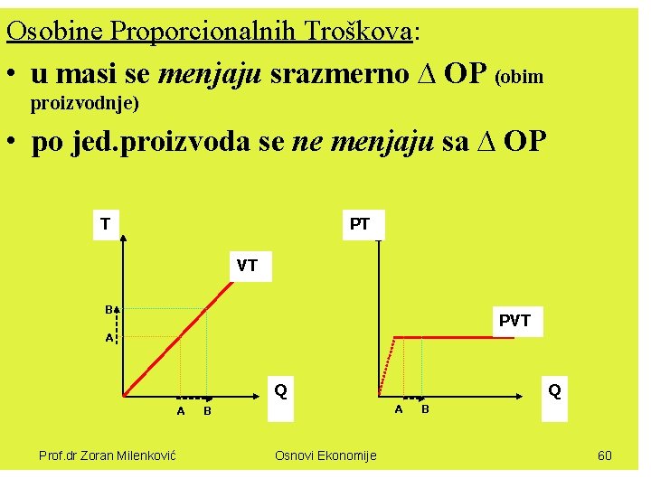 Osobine Proporcionalnih Troškova: • u masi se menjaju srazmerno ∆ OP (obim proizvodnje) •