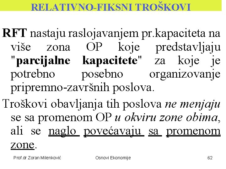 RELATIVNO-FIKSNI TROŠKOVI RFT nastaju raslojavanjem pr. kapaciteta na više zona OP koje predstavljaju "parcijalne