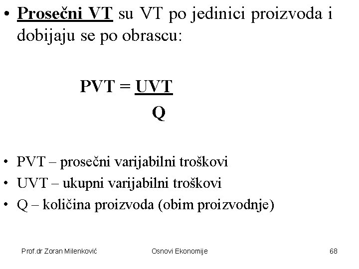  • Prosečni VT su VT po jedinici proizvoda i dobijaju se po obrascu: